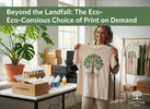 Beyond the Landfill: The Eco-Conscious Choice of Print on Demand