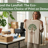 Beyond the Landfill: The Eco-Conscious Choice of Print on Demand